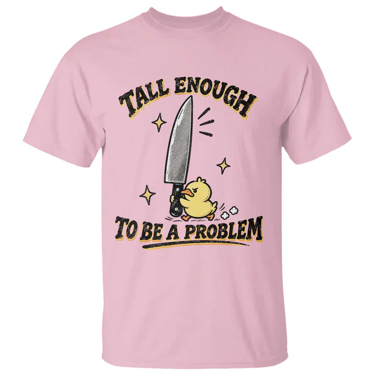 Tall Enough To Be A Problem Funny Duck T Shirt With Giant Knife Meme Humor TS10 Light Pink Print Your Wear