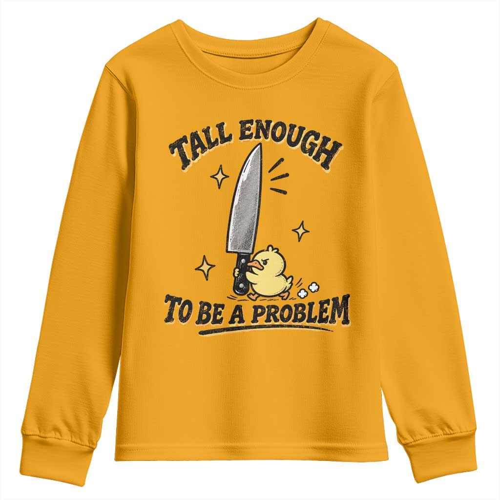 Tall Enough To Be A Problem Funny Duck Youth Sweatshirt With Giant Knife Meme Humor TS10 Gold Print Your Wear