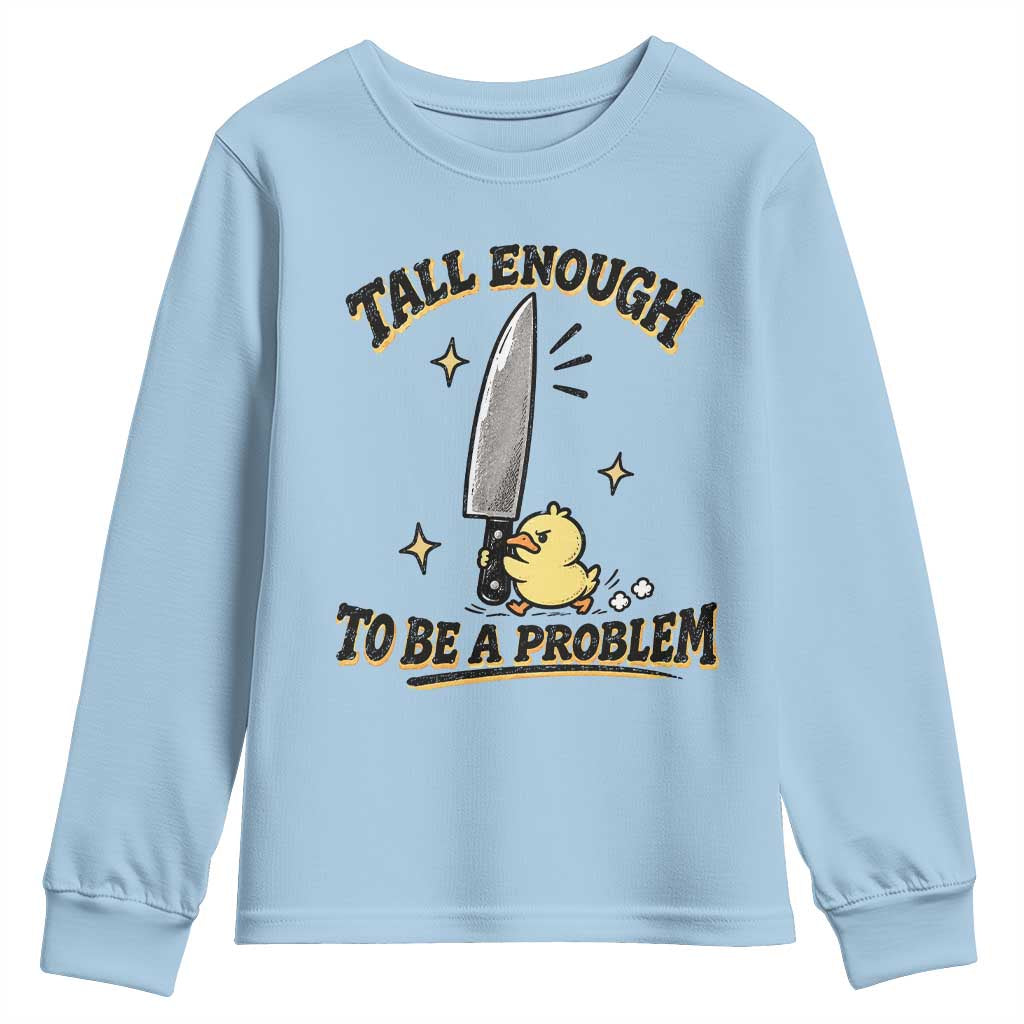 Tall Enough To Be A Problem Funny Duck Youth Sweatshirt With Giant Knife Meme Humor TS10 Light Blue Print Your Wear