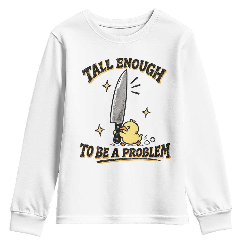Tall Enough To Be A Problem Funny Duck Youth Sweatshirt With Giant Knife Meme Humor TS10 White Print Your Wear