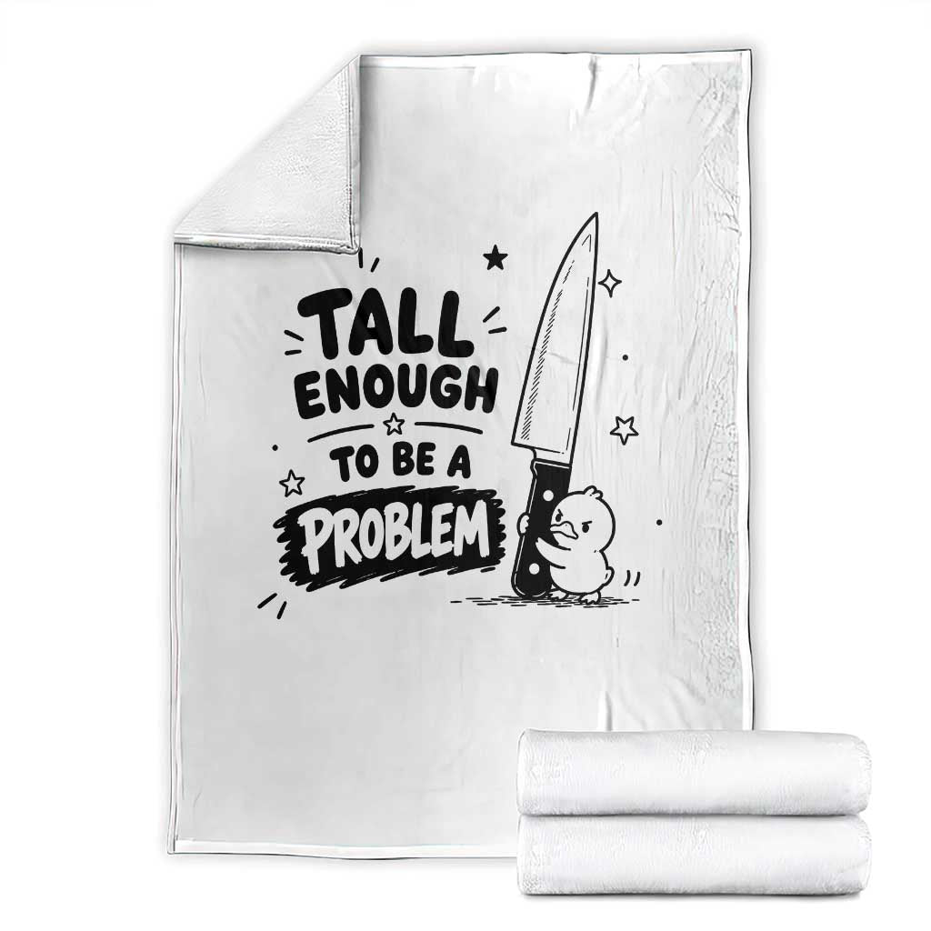 Tall Enough To Be A Problem Funny Duck Humor Throw Blanket TS10 White Print Your Wear