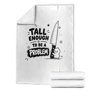 Tall Enough To Be A Problem Funny Duck Humor Throw Blanket TS10 White Print Your Wear