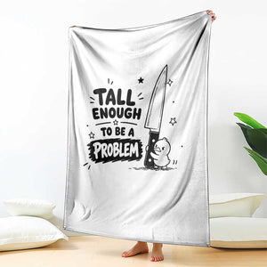 Tall Enough To Be A Problem Funny Duck Humor Throw Blanket TS10 Print Your Wear