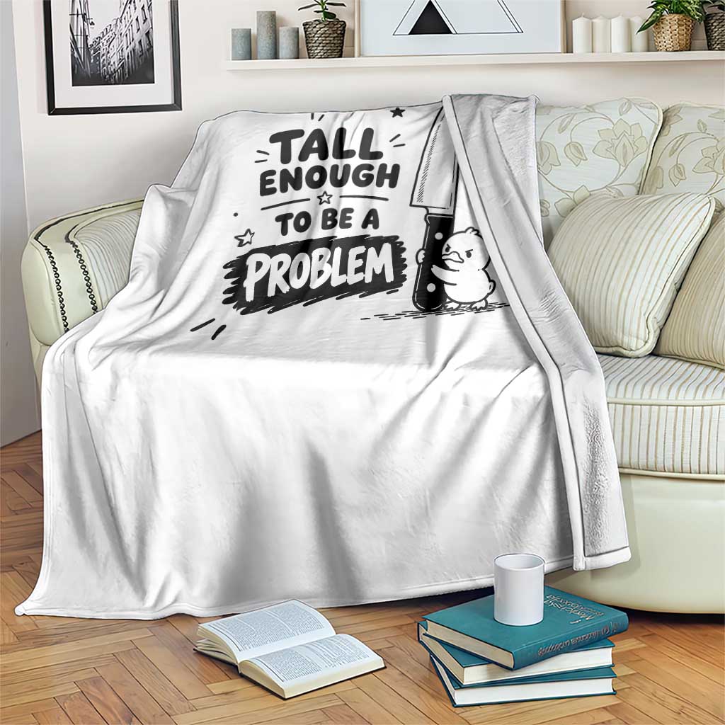 Tall Enough To Be A Problem Funny Duck Humor Throw Blanket TS10 Print Your Wear