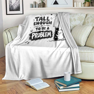 Tall Enough To Be A Problem Funny Duck Humor Throw Blanket TS10 Print Your Wear
