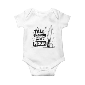 Tall Enough To Be A Problem Funny Duck Humor Baby Onesie TS10 White Print Your Wear