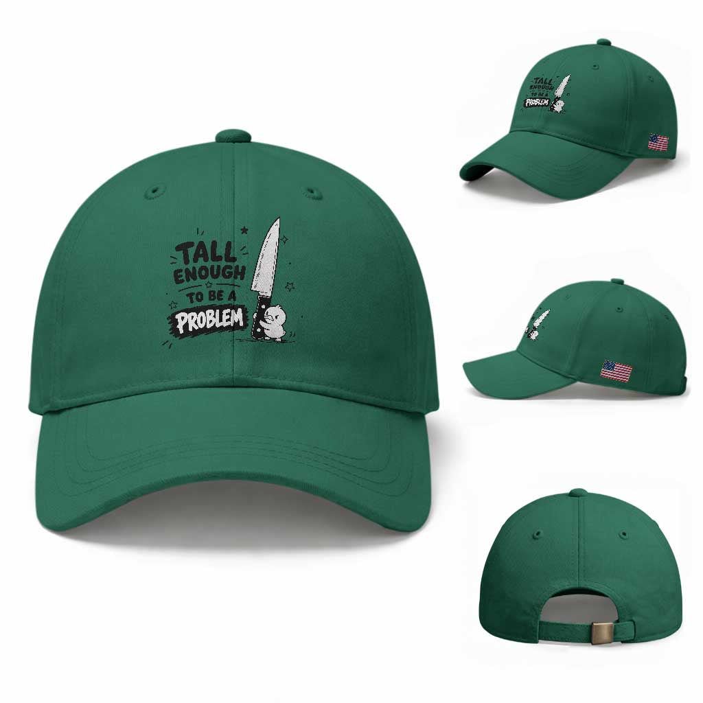 Tall Enough To Be A Problem Funny Duck Humor Baseball Cap TS10 Baseball Cap Universal Fit Irish Green Print Your Wear
