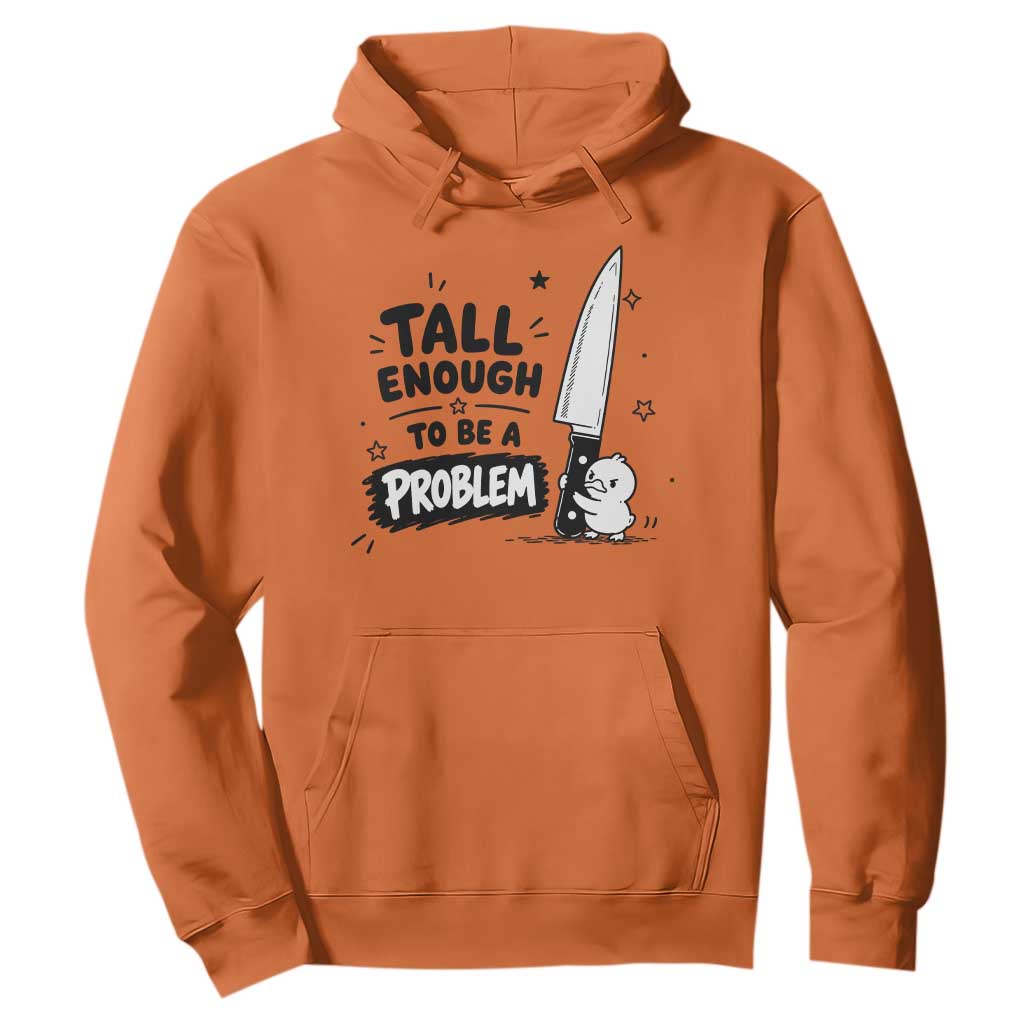 Tall Enough To Be A Problem Funny Duck Humor Hoodie TS10 Orange Print Your Wear