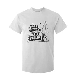 Tall Enough To Be A Problem Funny Duck Humor T Shirt For Kid TS10 White Print Your Wear