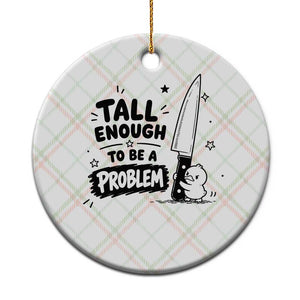 Tall Enough To Be A Problem Funny Duck Humor Ceramic Ornament TS10 1pc Christmas Plaid Print Your Wear