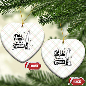 Tall Enough To Be A Problem Funny Duck Humor Ceramic Ornament TS10 Print Your Wear
