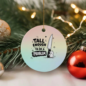 Tall Enough To Be A Problem Funny Duck Humor Ceramic Ornament TS10 1pc Pastel Print Your Wear