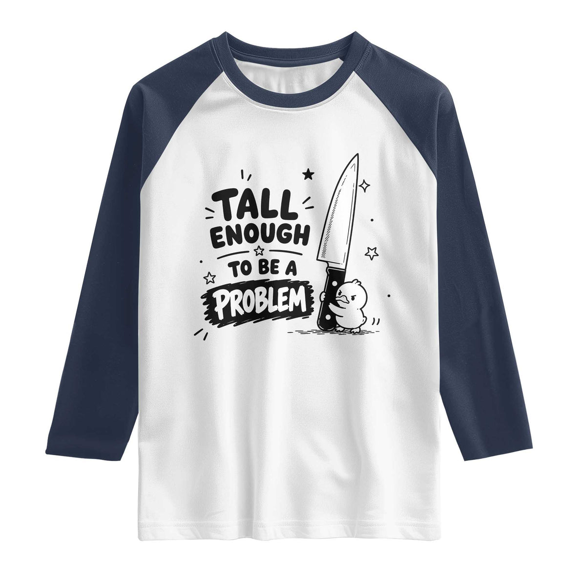 Tall Enough To Be A Problem Funny Duck Humor Raglan Shirt TS10 White Navy Print Your Wear
