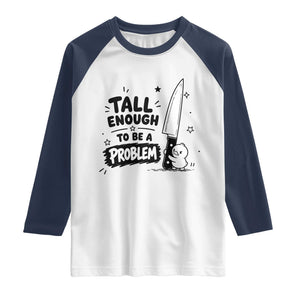 Tall Enough To Be A Problem Funny Duck Humor Raglan Shirt TS10 White Navy Print Your Wear