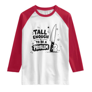 Tall Enough To Be A Problem Funny Duck Humor Raglan Shirt TS10 White Red Print Your Wear