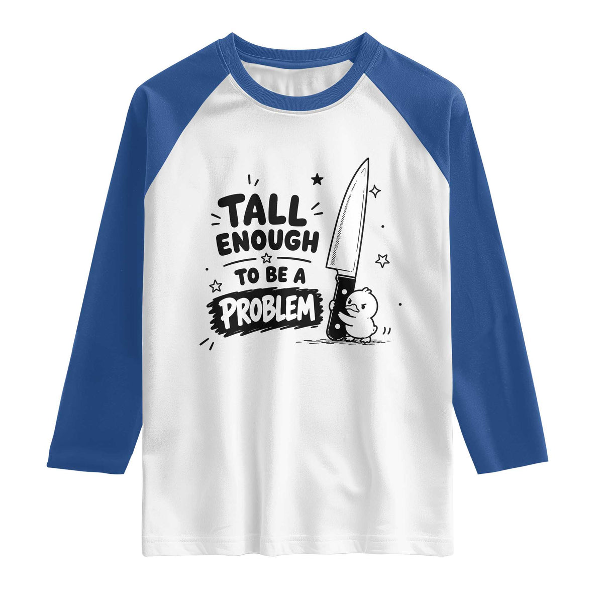 Tall Enough To Be A Problem Funny Duck Humor Raglan Shirt TS10 White Royal Print Your Wear