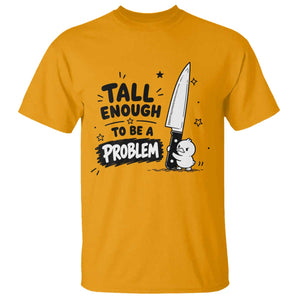 Tall Enough To Be A Problem Funny Duck Humor T Shirt TS10 Gold Print Your Wear