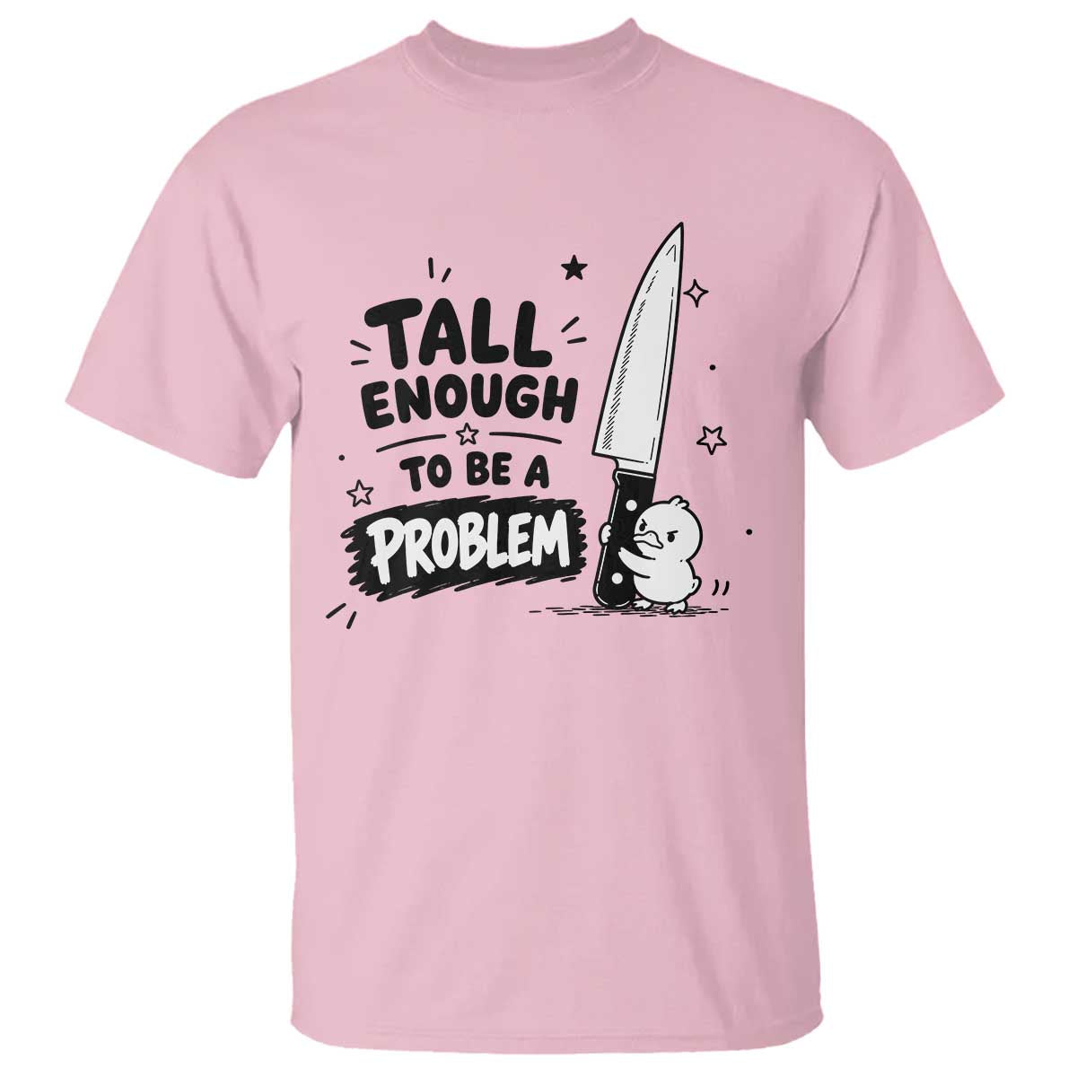 Tall Enough To Be A Problem Funny Duck Humor T Shirt TS10 Light Pink Print Your Wear
