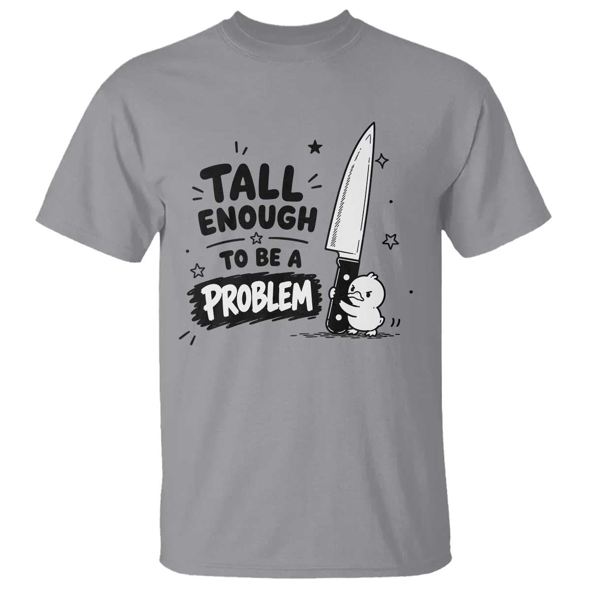 Tall Enough To Be A Problem Funny Duck Humor T Shirt TS10 Sport Gray Print Your Wear