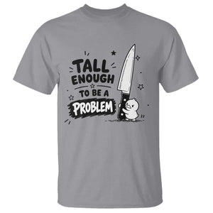 Tall Enough To Be A Problem Funny Duck Humor T Shirt TS10 Sport Gray Print Your Wear
