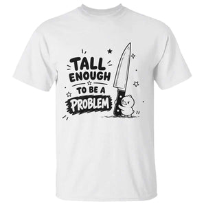 Tall Enough To Be A Problem Funny Duck Humor T Shirt TS10 White Print Your Wear