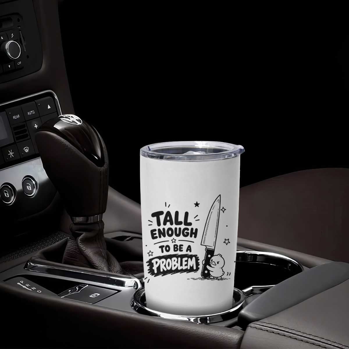 Tall Enough To Be A Problem Funny Duck Humor Tumbler Cup TS10 Print Your Wear
