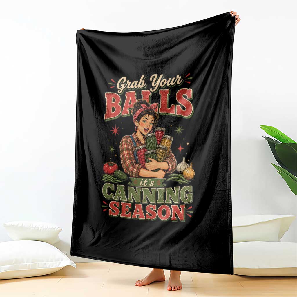 Grab Your Balls Its Canning Season Funny Food Preservation Throw Blanket TS10 Print Your Wear
