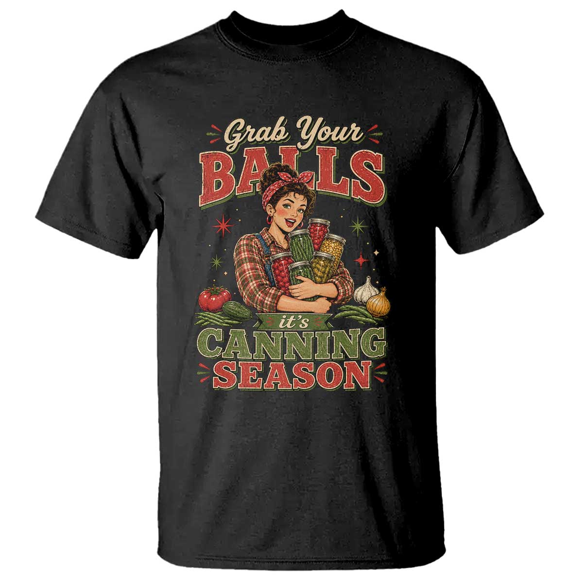 Grab Your Balls Its Canning Season Funny Food Preservation T Shirt TS10 Black Print Your Wear