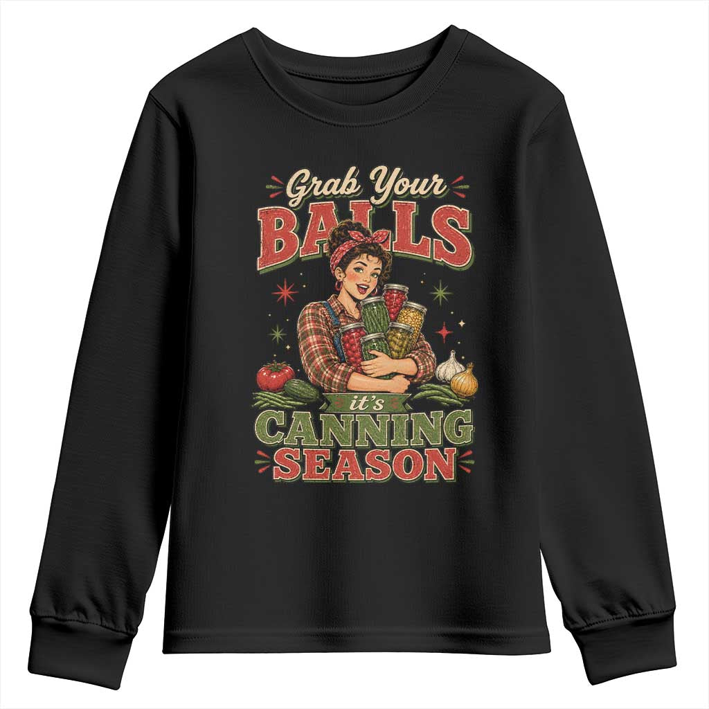 Grab Your Balls Its Canning Season Funny Food Preservation Youth Sweatshirt TS10 Black Print Your Wear