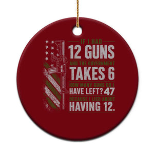 If I Had 12 Guns and The Government Math Second Amendment Ceramic Ornament TS10 1pc Red Print Your Wear