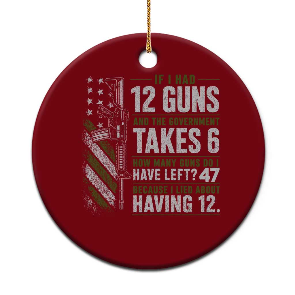 If I Had 12 Guns and The Government Math Second Amendment Ceramic Ornament TS10 1pc Red Print Your Wear