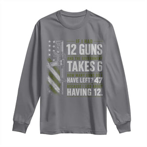 If I Had 12 Guns and The Government Math Second Amendment Long Sleeve Shirt TS10 Charcoal Print Your Wear
