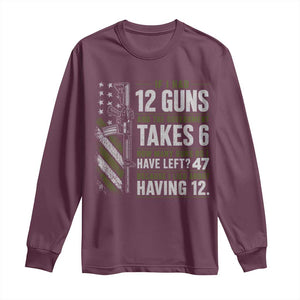 If I Had 12 Guns and The Government Math Second Amendment Long Sleeve Shirt TS10 Maroon Print Your Wear