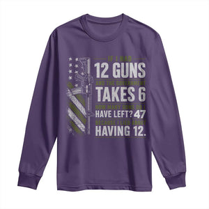 If I Had 12 Guns and The Government Math Second Amendment Long Sleeve Shirt TS10 Purple Print Your Wear
