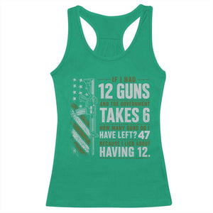 If I Had 12 Guns and The Government Math Second Amendment Racerback Tank Top TS10 Irish Green Print Your Wear