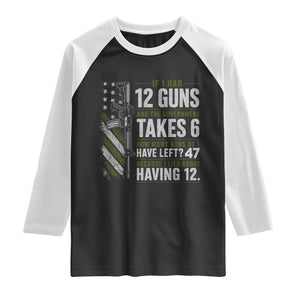 If I Had 12 Guns and The Government Math Second Amendment Raglan Shirt TS10 Black White Print Your Wear