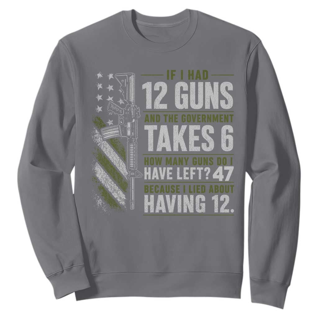 If I Had 12 Guns and The Government Math Second Amendment Sweatshirt TS10 Charcoal Print Your Wear