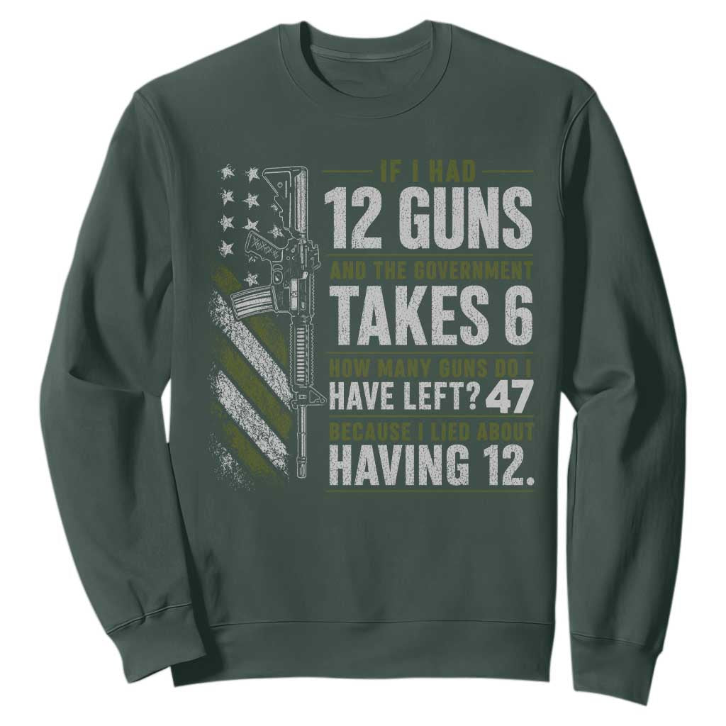 If I Had 12 Guns and The Government Math Second Amendment Sweatshirt TS10 Dark Forest Green Print Your Wear