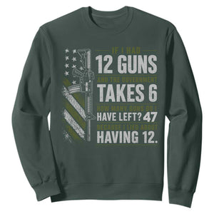 If I Had 12 Guns and The Government Math Second Amendment Sweatshirt TS10 Dark Forest Green Print Your Wear