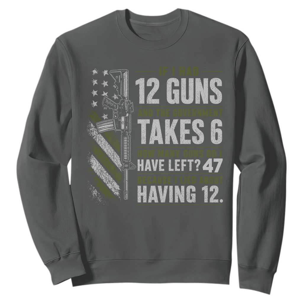 If I Had 12 Guns and The Government Math Second Amendment Sweatshirt TS10 Dark Heather Print Your Wear