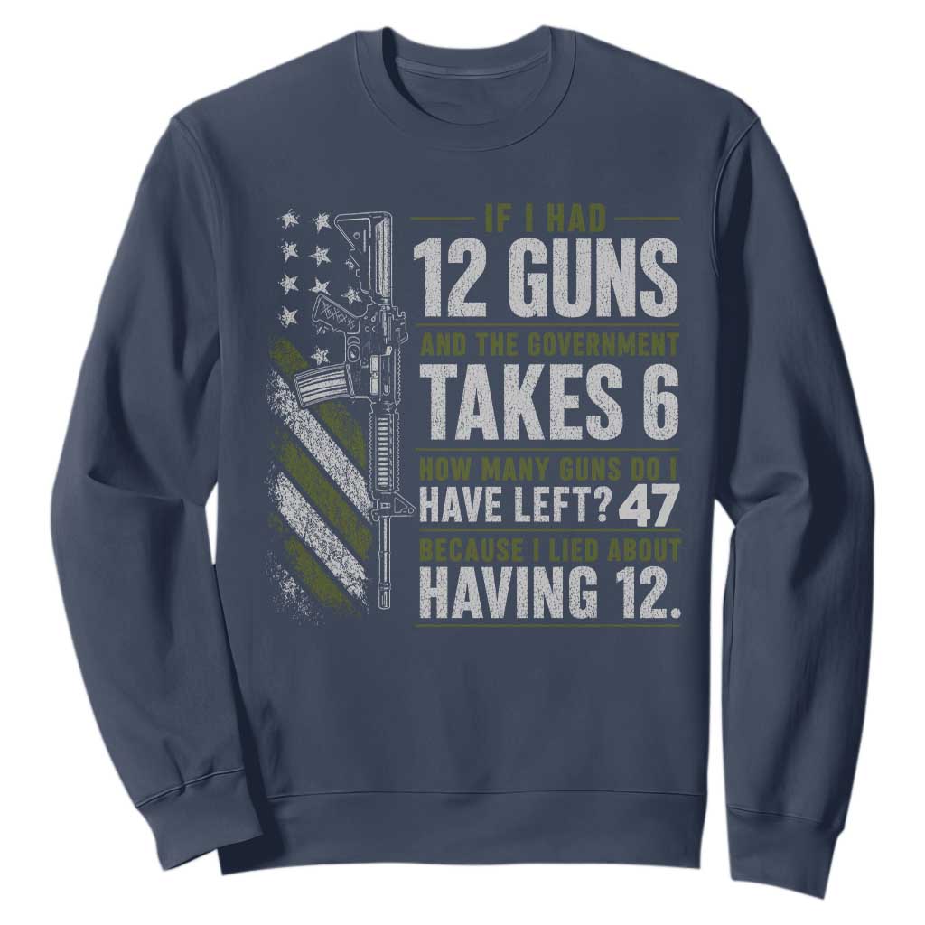 If I Had 12 Guns and The Government Math Second Amendment Sweatshirt TS10 Navy Print Your Wear