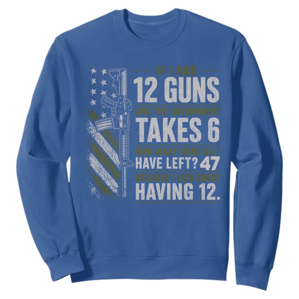 If I Had 12 Guns and The Government Math Second Amendment Sweatshirt TS10 Royal Blue Print Your Wear
