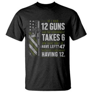 If I Had 12 Guns and The Government Math Second Amendment T Shirt TS10 Black Print Your Wear