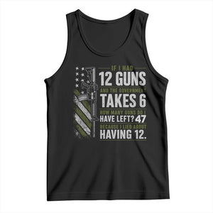 If I Had 12 Guns and The Government Math Second Amendment Tank Top TS10 Black Print Your Wear
