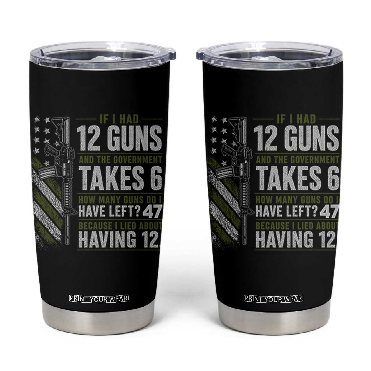 If I Had 12 Guns and The Government Math Second Amendment Tumbler Cup TS10 Black Print Your Wear