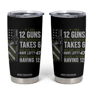 If I Had 12 Guns and The Government Math Second Amendment Tumbler Cup TS10 Black Print Your Wear