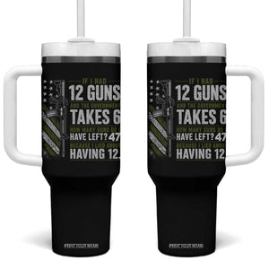 If I Had 12 Guns and The Government Math Second Amendment Tumbler With Handle TS10 One Size: 40 oz Black Print Your Wear