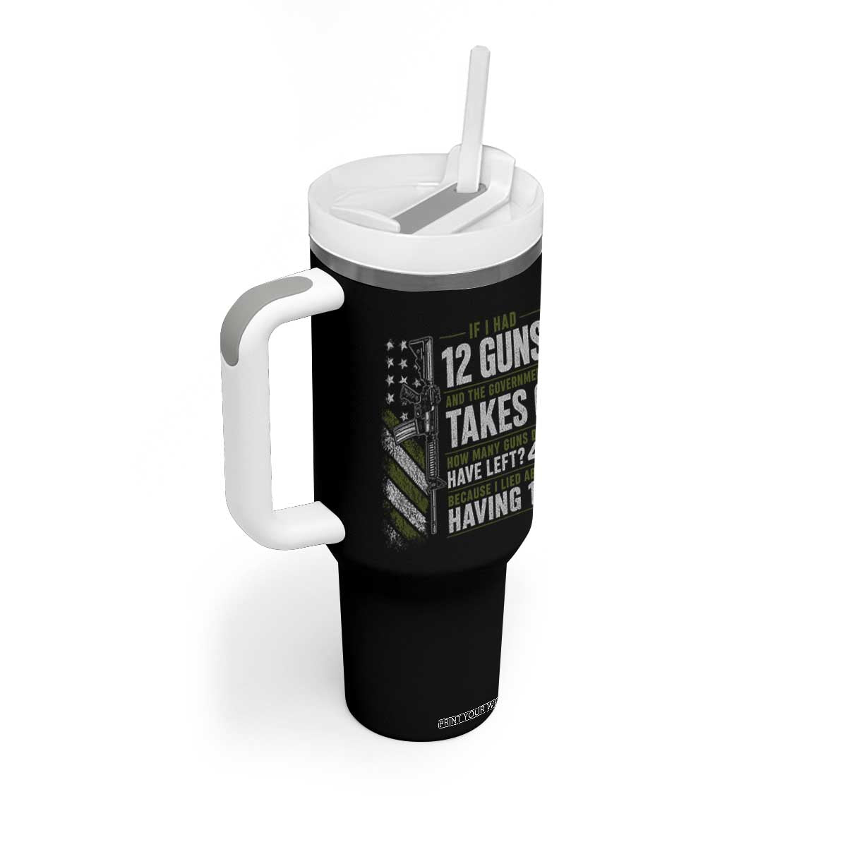 If I Had 12 Guns and The Government Math Second Amendment Tumbler With Handle TS10 Print Your Wear