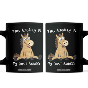 This Actually Is My First Rodeo Funny Silly Horse Coffee Mug 1st Birthday Meme TS10 Black Print Your Wear