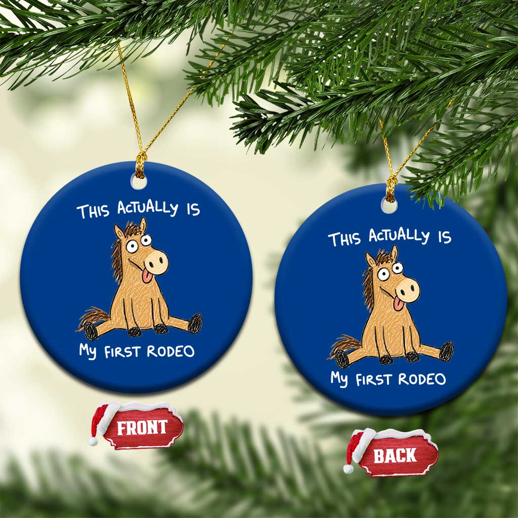 This Actually Is My First Rodeo Funny Silly Horse Ceramic Ornament 1st Birthday Meme TS10 1pc Blue Print Your Wear